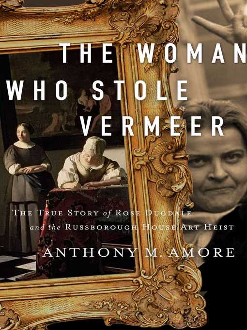 Title details for The Woman Who Stole Vermeer by Anthony M. Amore - Available